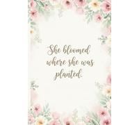 She Bloomed Where She Was Planted: Inspirational Watercolor Floral Journal: 6x9 Lined Notebook for Women, 120 Ruled Pages, Elegant Blush Pink & Sage ... Ideal for Daily Reflection and Gifting