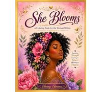 She Blooms: A Coloring Book for the Woman Within