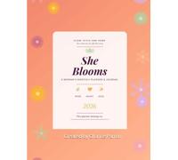 She Blooms: A Woman's Monthly Planner & Journal: Organize Your Life, Nurture Your Soul | Prayer, Affirmations, Sunday Reset, Family, Finance & Self-Care (2026)
