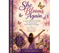 She Blooms Again: A Coloring Book For Women Who Have Made it Through : A Coloring Journey of Peace, Freedom, Healing & Finding Yourself Again