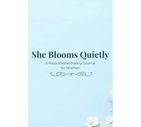 She Blooms Quietly - Sky blue Edition: A Motivational Poetry Journal for Women