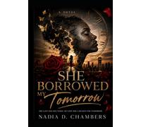 SHE BORROWED MY TOMORROW: Book One of The Tomorrow Files