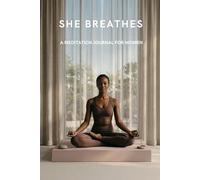She Breathes: A Meditation Journal for Women, Daily Prompts for Inner Peace, Self-Discovery & Mindful Living.