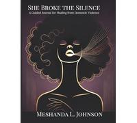 She Broke the Silence: A Guided Journal for Healing from Domestic Violence