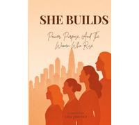 She Builds: Power, Purpose, and the Women Who Rise (SheisMe Anthologies)