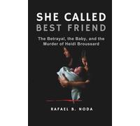 SHE CALLED HER BEST FRIEND: The Betrayal, the Baby, and the Murder of Heidi Broussard