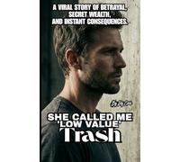 SHE CALLED ME 'Low Value' TRASH: A Viral Story of Betrayal, Secret Wealth, and Instant CONSEQUENCES.