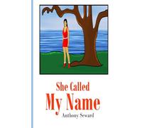 She Called My Name by Anthony Seward