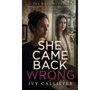 She Came Back Wrong: A Psychological Thriller (The Gone Women)