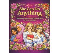 She Can Do Anything: A Women’s Empowerment Coloring Book for Teens and Adults: 30+ Inspiring Pages of Strength, Confidence, Healing, and Self-Expression