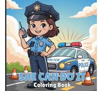 She Can Do It Coloring Book for Adults: Celebrate Women in Inspiring Careers - From Scientists, Astronauts, Doctors, and Teachers to Artists, Police ... Engineers. Creativity & Female Empowerment