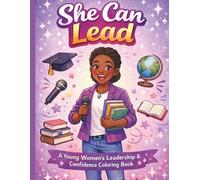 She can lead: A Young Women’s Leadership & Confidence Coloring Book