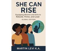 She Can Rise: Equipping Women and Girls to Rebuild, Thrive, and Lead: 1 (The Rise Series: A Path to Purpose, Power, and Redemption)