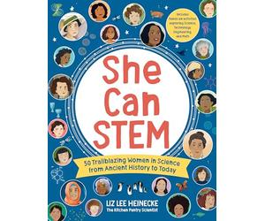She Can STEM: 50 Trailblazing Women in Science from Ancient History to Today - Includes hands-on activities exploring Science, Technology, Engineering, and Math (The Kitchen Pantry Scientist)