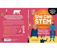 She Can Stem--Chemistry and Physics: Inspiring Stories of Women Who Changed the World (Yes, We Can!)