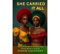 She Carried It All: The Silent Burden of Caribbean and African Women in America