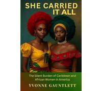 She Carried It All: The Silent Burden of Caribbean and African Women in America