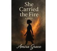 She Carried The Fire: A Novel