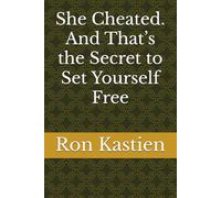 She Cheated. And That’s the Secret to Set Yourself Free