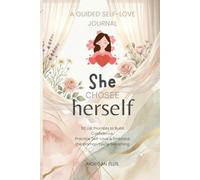 She Chose Herself: 52 List Prompts to Build Confidence, Practice Self-Love, and Embrace the Woman You're Becoming