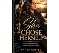She Chose Herself: A Journey of Freedom, Healing, and Letting Go!