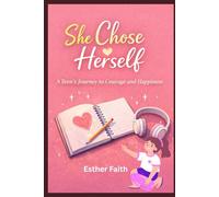 She Chose Herself: A Teen’s Journey to Courage and Happiness