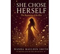 SHE CHOSE HERSELF: The Beginning of The Rise (The She Chose Herself Series)
