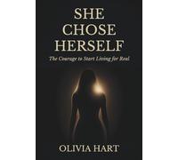 She Chose Herself: The Courage to Start Living for Real