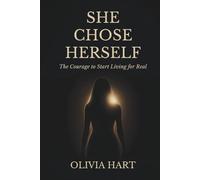She Chose Herself: The Courage to Start Living for Real