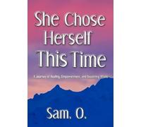 She Chose Herself This Time: A Journey of Healing, Empowerment, and Becoming Whole