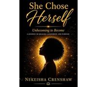 She Chose Herself: Unbecoming to Become: A Journey of Healing, Alignment, and Purpose