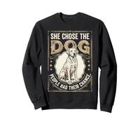 She Chose The Dog People Had Their Chance Sudadera