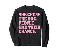 She Chose The Dog People Had Their Chance Sudadera