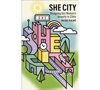 She City: Designing Out Women’s Inequity in Cities