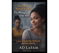 She Could Never Be Me, I’ve Always Been Her: A Story of Jealousy, Betrayal, and Boundaries