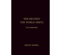 She Decides. The World Obeys.: Power, Presence. Precision. Every word you write commands reality.