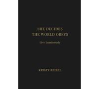 She Decides. The World Obeys.: Power, Presence. Precision. Every word you write commands reality. (The Luxe Journal Collection)