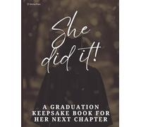 She Did It!: A Graduation Keepsake Book with Messages, Memories & Advice from Family & Friends (The Village Keepsake Series)