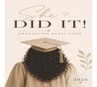 She Did It: A Latina Graduation Guest Book & Keepsake: Guest Book, Memory Journal & Advice Book with Letters, Reflections, and Future Goals (Dreams to Degrees Collection)