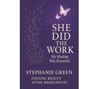 She Did the Work: My Healing Was Essential Finding Beauty After Brokenness