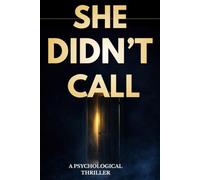 She Didn’t Call: A Gripping Psychological Thriller