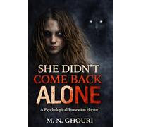 SHE DIDN’T COME BACK ALONE: A Psychological Possession Horror
