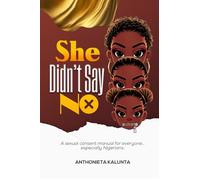 SHE DIDN’T SAY NO: A Sexual Consent Manual for Everyone... Especially Nigerians