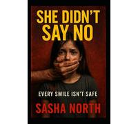 SHE DIDN’T SAY NO: Every Smile Isn't Safe