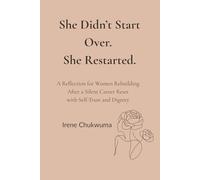 She Didn’t Start Over. She Restarted.: A Reflection for Women Rebuilding After a Silent Career Reset with Self-Trust and Dignity