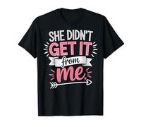 She Didnt Get It from Me Camiseta