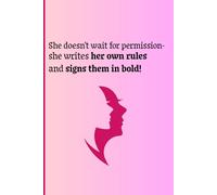 She doesn’t wait for permission-she writes her own rules and signs them in bold.: A Self-Discovery Journal for the Fearless Woman Within