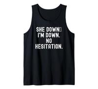 She Down im Down no Hesitation Bold Confident Hombres Mujeres Camiseta sin Mangas
