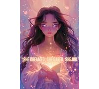 She Dreamed, She Dared, She Did: A Motivational Journal for Women Ready to Reflect, Grow, and Achieve