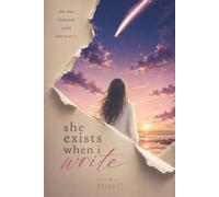 She Exists When I Write